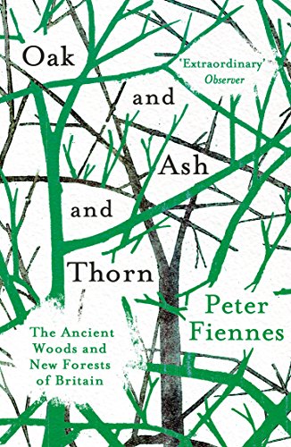 Imagen de archivo de Oak and Ash and Thorn: The Ancient Woods and New Forests of Britain a la venta por WorldofBooks