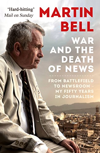 Beispielbild fr The War and the Death of News: From Battlefield to Newsroom " My Fifty Years in Journalism zum Verkauf von WorldofBooks