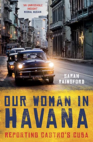 

Our Woman in Havana : Reporting Castro's Cuba