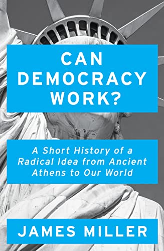 Beispielbild fr Can Democracy Work?: A Short History of a Radical Idea, from Ancient Athens to Our World zum Verkauf von WorldofBooks