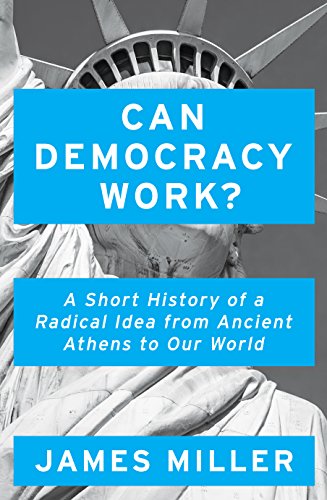 Stock image for Can Democracy Work?: A Short History of a Radical Idea, from Ancient Athens to Our World for sale by WorldofBooks