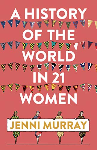 Beispielbild fr A History of The World in 21 Women: a Personal Selection zum Verkauf von Hamelyn