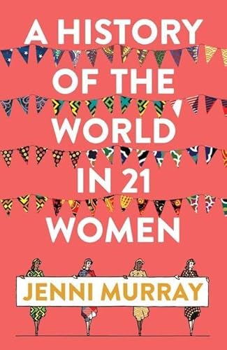 Imagen de archivo de A History of the World in 21 Women: A Personal Selection a la venta por WorldofBooks