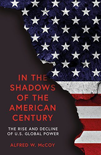 Stock image for In the Shadows of the American Century: The Rise and Decline of US Global Power for sale by AwesomeBooks