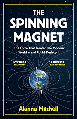 Imagen de archivo de The Spinning Magnet: The Force That Created the Modern World  " and Could Destroy It a la venta por WorldofBooks