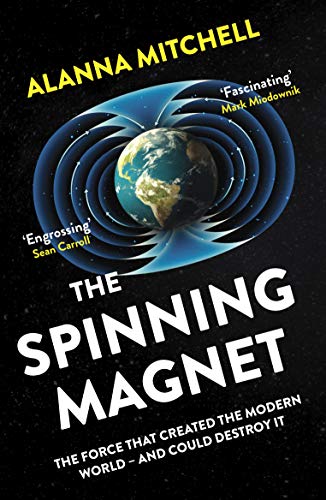 Stock image for The Spinning Magnet: The Force That Created the Modern World  " and Could Destroy It for sale by WorldofBooks