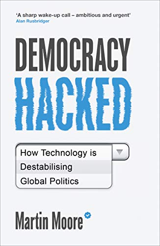 Beispielbild fr Democracy Hacked: How Technology is Destabilising Global Politics zum Verkauf von WorldofBooks