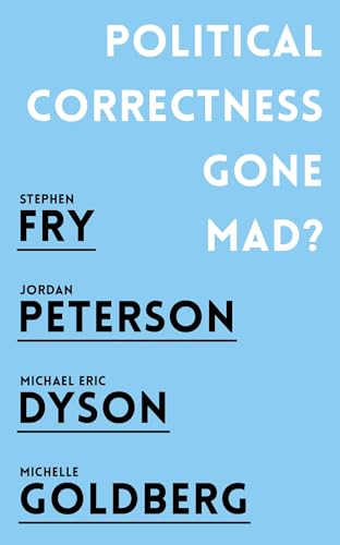 Beispielbild fr Political Correctness Gone Mad?: Jordan B. Peterson, Stephen Fry, Michael Eric Dyson, Michelle Goldberg zum Verkauf von WorldofBooks