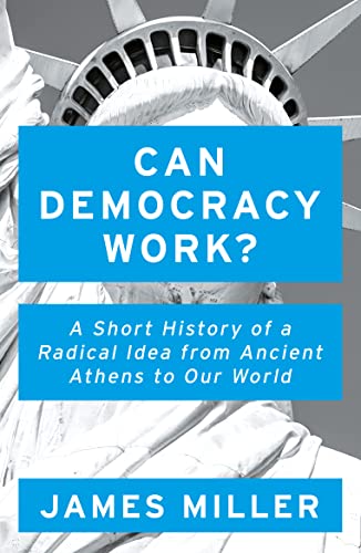 Beispielbild fr Can Democracy Work?: A Short History of a Radical Idea, from Ancient Athens to Our World zum Verkauf von WorldofBooks