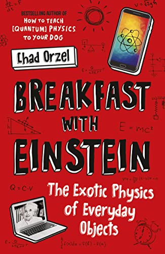 Beispielbild fr Breakfast with Einstein: The Exotic Physics of Everyday Objects zum Verkauf von WorldofBooks