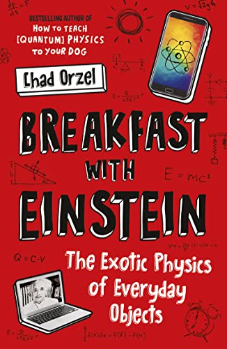 Stock image for Breakfast with Einstein: The Exotic Physics of Everyday Objects for sale by WorldofBooks