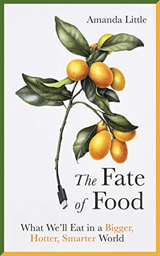 Stock image for The Fate of Food: What We?ll Eat in a Bigger, Hotter, Smarter World for sale by Front Cover Books