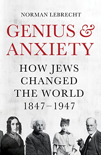 Beispielbild fr Genius and Anxiety: How Jews Changed the World, 18471947 zum Verkauf von Goodwill of Colorado