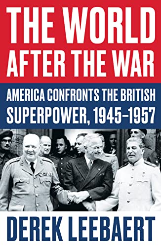 9781786077288: The World After The War: America Confronts the British Superpower, 1945–1957