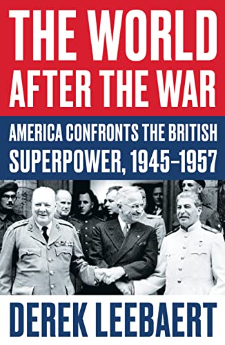 Imagen de archivo de The World After the War: America Confronts the British Superpower, 1945 "1957 a la venta por WorldofBooks