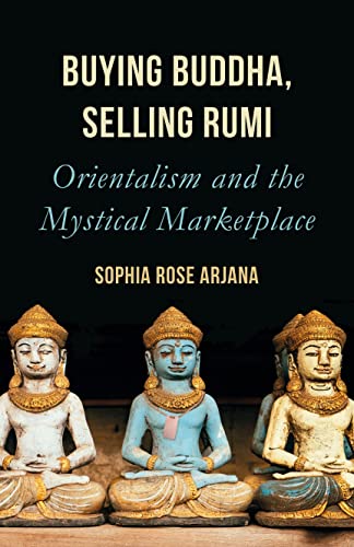 Stock image for Buying Buddha, Selling Rumi: Orientalism and the Mystical Marketplace for sale by Zoom Books Company