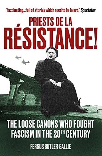 Imagen de archivo de Priests de la Resistance!: The loose canons who fought Fascism in the twentieth century a la venta por AwesomeBooks