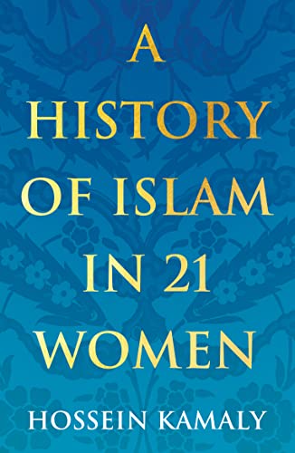 Beispielbild fr A HISTORY OF ISLAM IN 21 WOMEN zum Verkauf von Revaluation Books