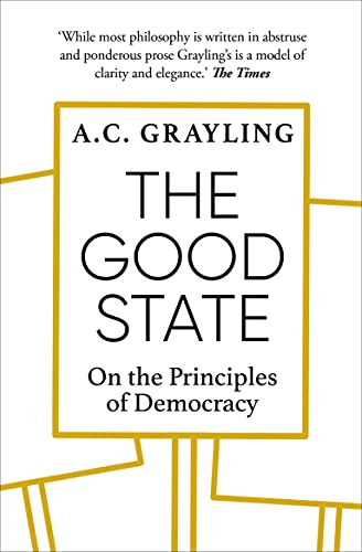 Beispielbild fr The Good State : On the Principles of Democracy zum Verkauf von Better World Books