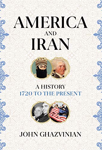 9781786079473: America and Iran: A History, 1720 to the Present