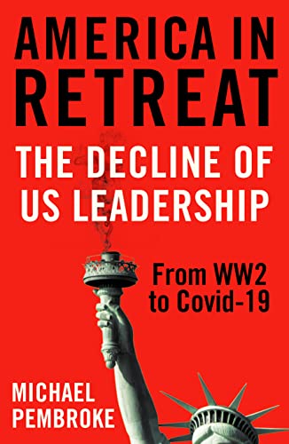 Beispielbild fr America in Retreat: The Decline of US Leadership from WW2 to Covid-19 zum Verkauf von BooksRun