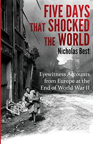 9781786080318: Five Days that Shocked the World: Eyewitness Accounts from Europe at the end of World War II