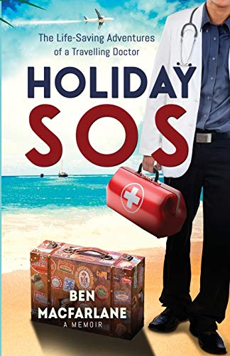 Beispielbild fr Holiday SOS: The Life-Saving Adventures of a Travelling Doctor zum Verkauf von WorldofBooks