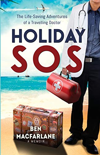 Imagen de archivo de Holiday SOS: The Life-Saving Adventures of a Travelling Doctor a la venta por Goldstone Books