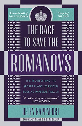 Beispielbild fr The Race to Save the Romanovs: The Truth Behind the Secret Plans to Rescue Russia's Imperial Family zum Verkauf von WorldofBooks