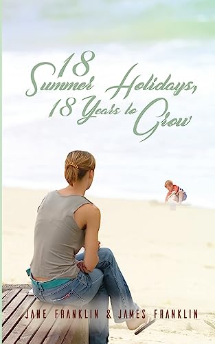 Stock image for 18 Summer Holidays, 18 Years to Grow for sale by WorldofBooks