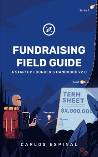 Imagen de archivo de Fundraising Field Guide: A Startup Founder's Handbook for Venture Capital a la venta por WorldofBooks