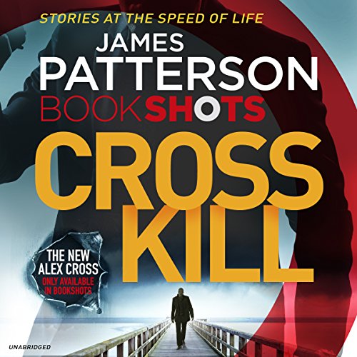 Beispielbild fr Cross Kill: BookShots (An Alex Cross Thriller) zum Verkauf von WorldofBooks