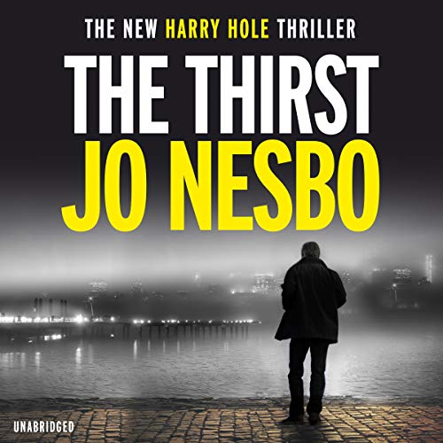 Stock image for The Thirst: The compulsive Harry Hole novel from the No.1 Sunday Times bestseller (Harry Hole, 11) for sale by WorldofBooks