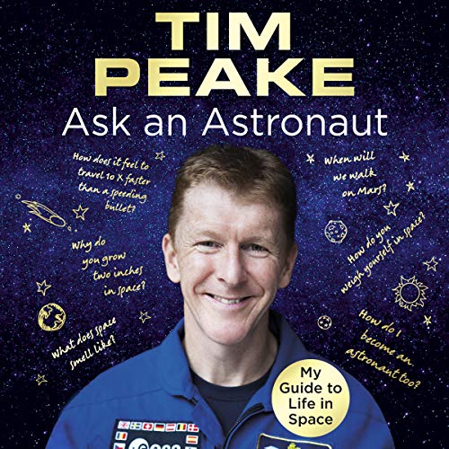 Imagen de archivo de Ask an Astronaut: My Guide to Life in Space (Official Tim Peake Book) a la venta por WorldofBooks