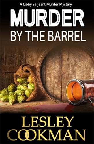 Beispielbild fr Murder by the Barrel: 18 (A Libby Sarjeant Murder Mystery Series) zum Verkauf von WorldofBooks