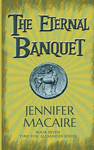 9781786154583: The Eternal Banquet: Can fate be cheated? (The Time For Alexander Series) [Idioma Ingls]: 7