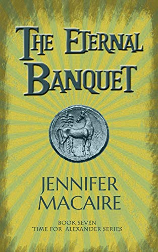 9781786154583: The Eternal Banquet: Can fate be cheated? (The Time For Alexander Series)
