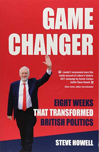 Stock image for GAME CHANGER Eight Weeks That Transformed British Politics: Inside Corbyn's Election Machine for sale by WorldofBooks