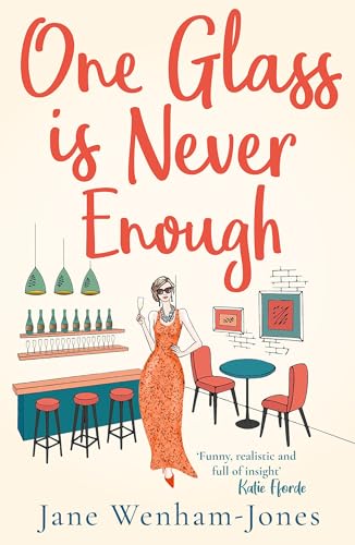 Stock image for One Glass is Never Enough: The perfect novel to relax with this summer! for sale by WorldofBooks
