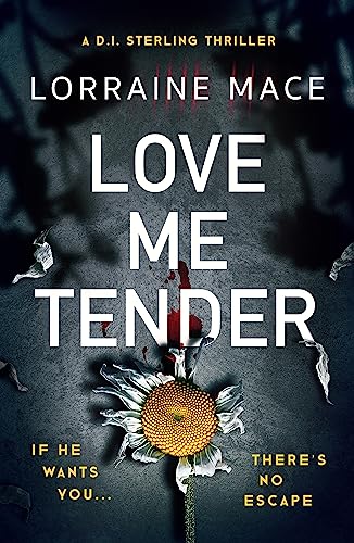 Beispielbild fr Love Me Tender: An unflinching, twisty and jaw-dropping thriller (Book Five, DI Sterling Series) (The DI Sterling Series) zum Verkauf von WorldofBooks