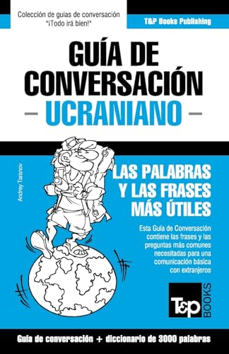 Beispielbild fr Guia de Conversacion Espanol-Ucraniano y Vocabulario Tematico de 3000 Palabras zum Verkauf von TextbookRush