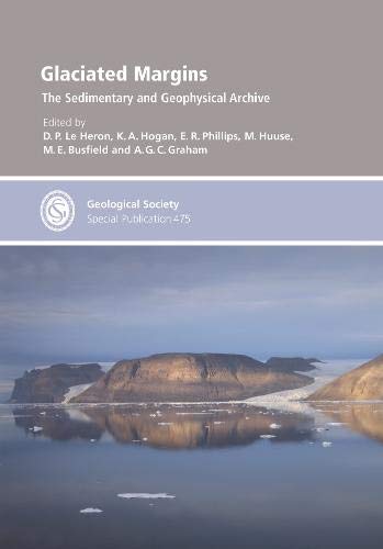 Beispielbild fr Glaciated margins : the sedimentary and geophysical archive [Geological Society special publication, no. 475.] zum Verkauf von Joseph Burridge Books