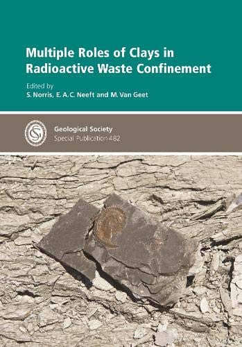 Imagen de archivo de Multiple Roles of Clays in Radioactive Waste Confinement: 482 (Geological Society of London Special Publications) a la venta por Cambridge Rare Books