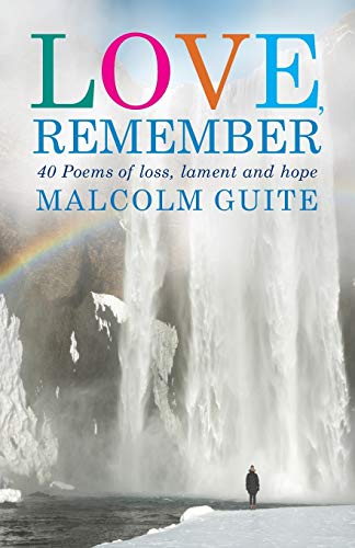 Stock image for Love, Remember: 40 poems of loss, lament and hope for sale by WorldofBooks