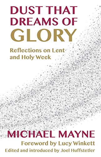 Stock image for Dust That Dreams of Glory: Reflections on Lent and Holy Week for sale by ThriftBooks-Atlanta