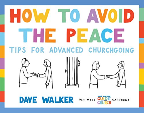 Beispielbild fr How to Avoid the Peace: Tips for Advanced Churchgoing zum Verkauf von ThriftBooks-Atlanta
