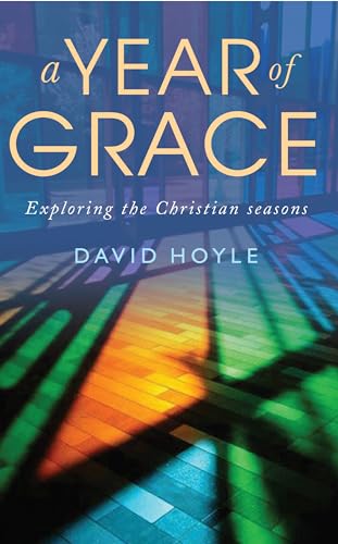 Stock image for A Year of Grace: Exploring the Christian seasons for sale by GF Books, Inc.