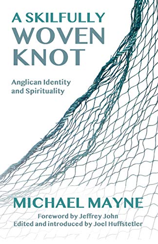 Beispielbild fr A Skilfully Woven Knot: Anglican Identity and Spirituality zum Verkauf von WorldofBooks