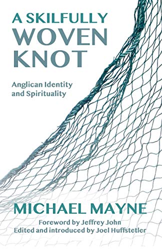 Stock image for A Skilfully Woven Knot: Anglican Identity and Spirituality for sale by WorldofBooks