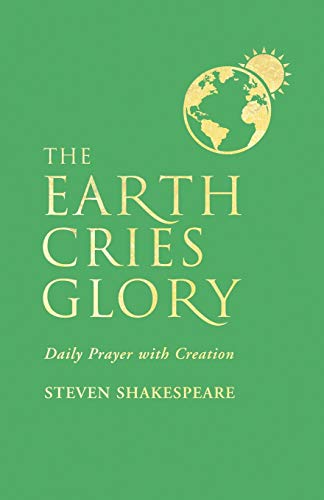 9781786222282: The Earth Cries Glory: Daily Prayer with Creation